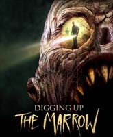 Смотреть Онлайн Докопаться до сути / Digging Up the Marrow [2014]